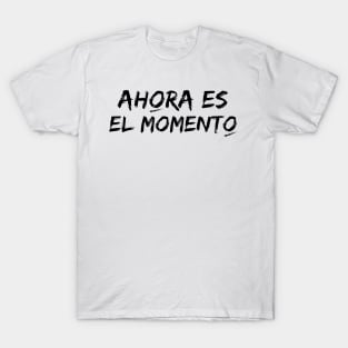 Now is the time. Phrase in Spanish with typography in black. Songs to feed the soul. T-Shirt